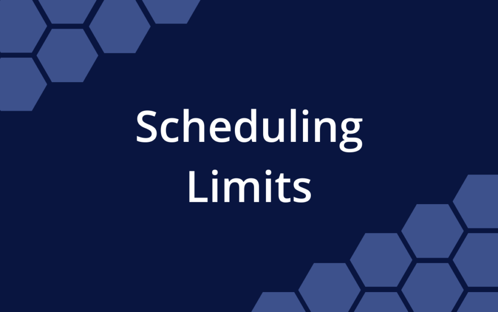 scheduling limits
