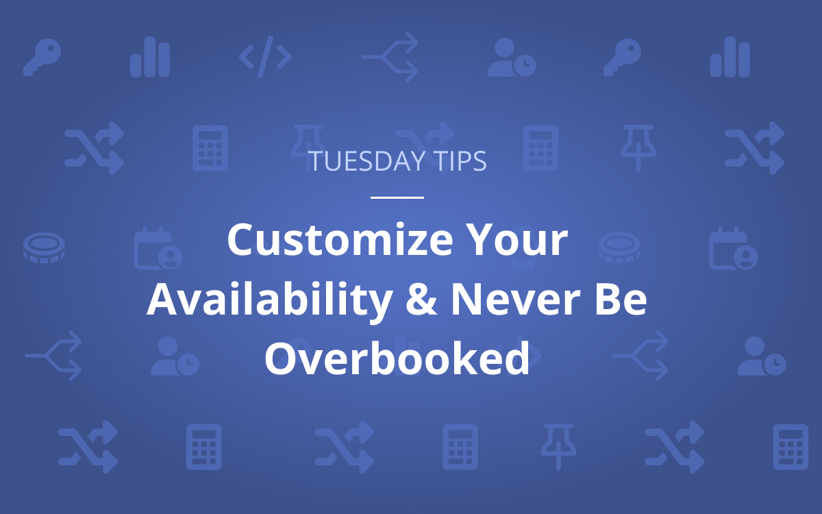 Tuesday Tip: Customize your availability and never be overbooked