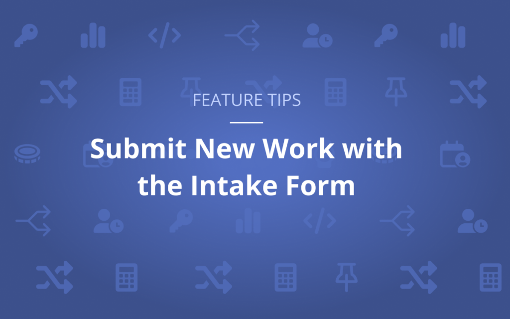 Submit New Work with the Intake Form