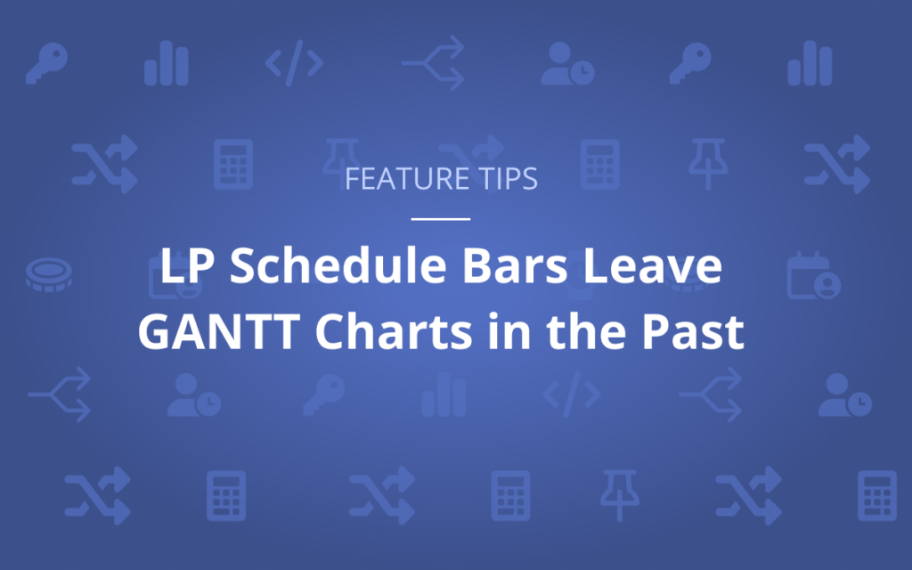 LP schedule bars leave gantt charts in the past