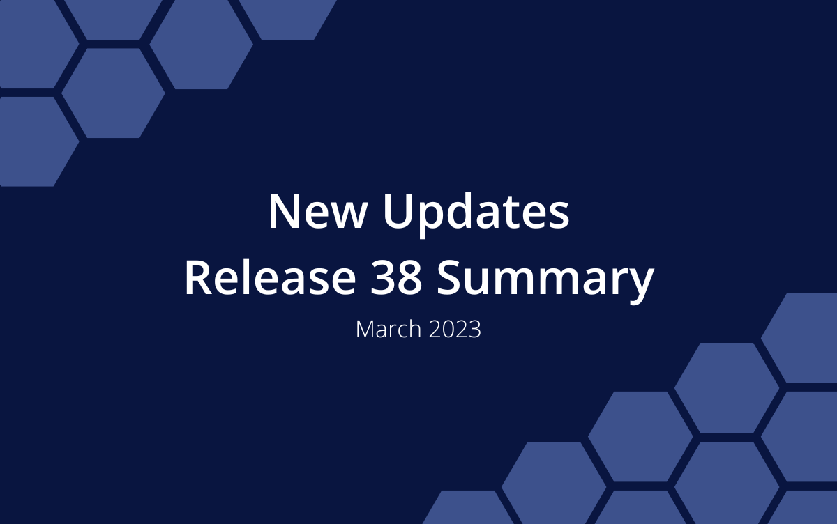 New Updates | Release 38 Summary