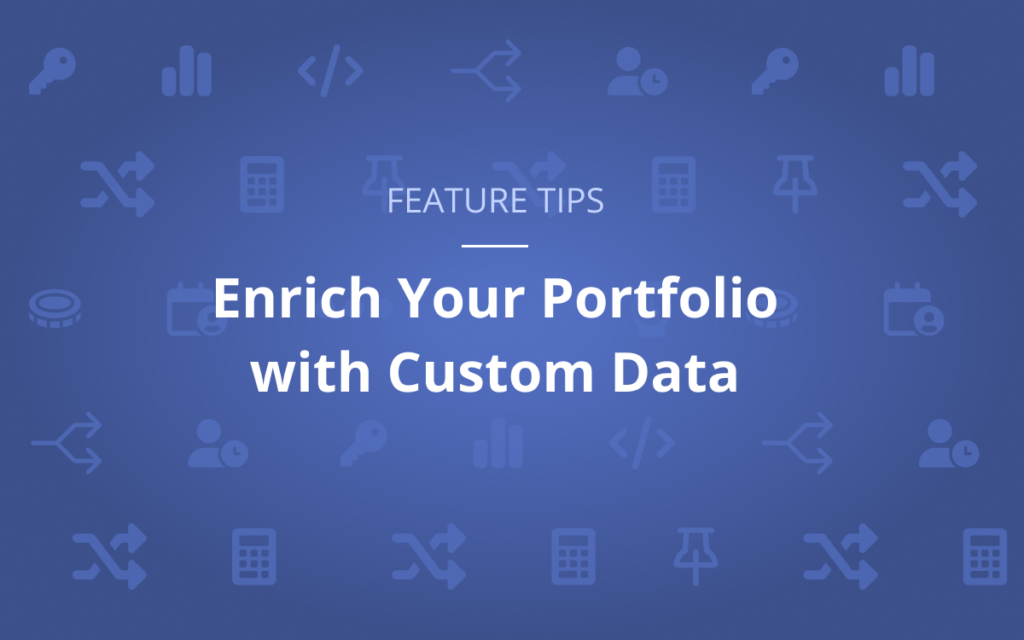 feature tip: enrich your portfolio with custom data
