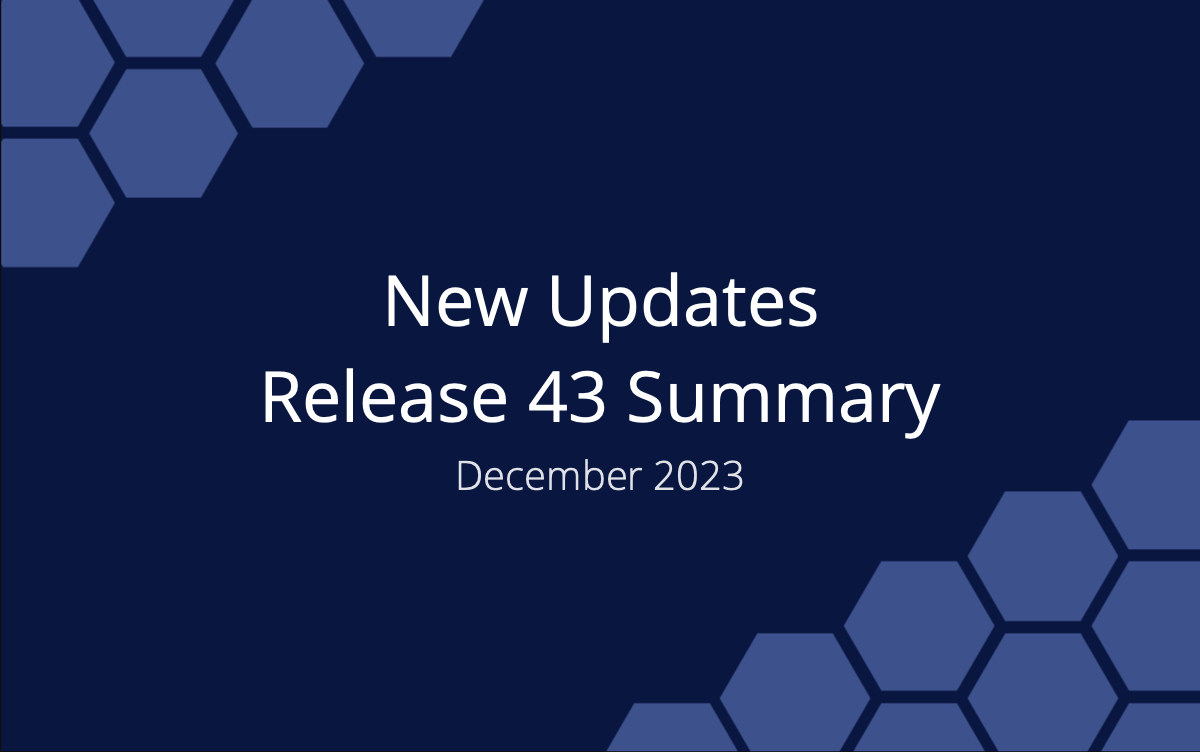 New Updates, Release 43 Summary, December 2023